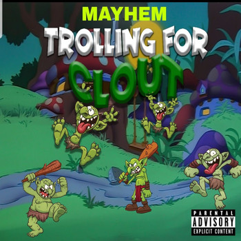 Mayhem - Trolling for Clout (Explicit)