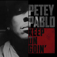 Petey Pablo - Keep on Goin' (Explicit)