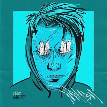 Fenix - BadTrip (Explicit)