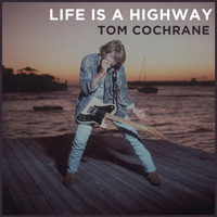 Tom Cochrane - Life Is a Highway (2018 Version)
