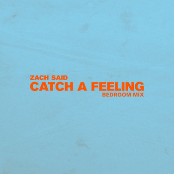 Zach Said - Catch a Feeling (Bedroom Mix)