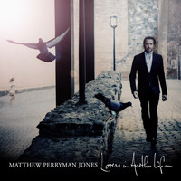 Matthew Perryman Jones - Lovers in Another Life