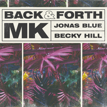 MK X Jonas Blue X Becky Hill - Back & Forth