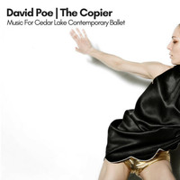 David Poe - The Copier: Music for Cedar Lake Contemporary Ballet (Remastered)
