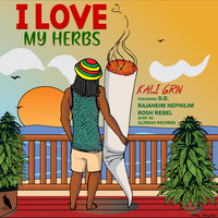 Kali Green - I Love My Herbs (feat. O.D., Rajaheim Nephilim & Rosh Rebel)