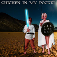 Kilbourne - Chicken in My Pocket