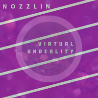 Nozzlin - Virtual Unreality