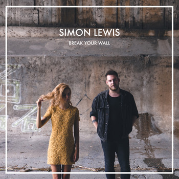 Simon Lewis - Break Your Wall