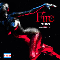 tico - Fire (feat. Wrecobah & Rex)