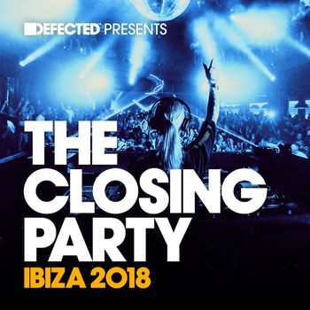 Various Artists - Defected Presents The Closing Party Ibiza 2018 (Explicit)