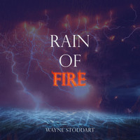 Wayne Stoddart - Rain of Fire