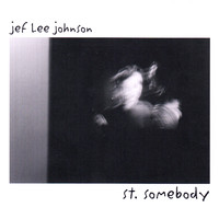 Jef Lee Johnson - St. Somebody