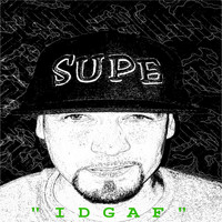 Supe - Idgaf (Explicit)