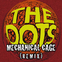 The Dots - Mechanical Cage (Remix)