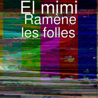 El Mimi - Ramène les folles