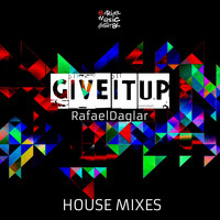 Rafael Daglar - Give It Up (House Mixes)