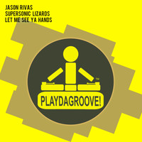 Jason Rivas, Supersonic Lizards - Let Me See Ya Hands