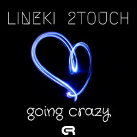 Lineki, 2Touch - Going Crazy