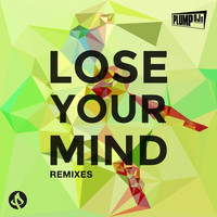 Plump DJs - Lose Your Mind (Remixes)