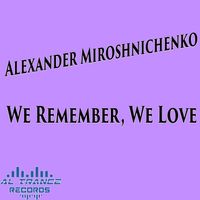 Alexander Miroshnichenko - We Remember, We Love