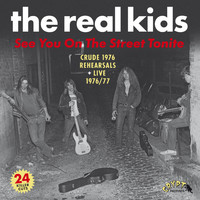 The Real Kids - See You on the Street Tonite