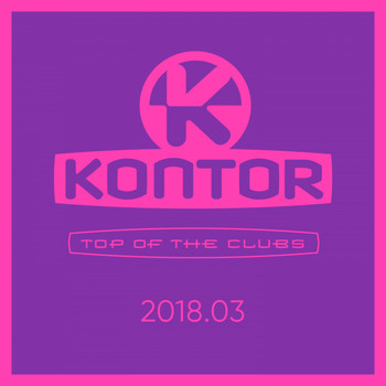 Various Artists - Kontor Top of the Clubs 2018.03 (Explicit)