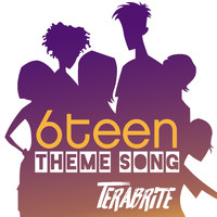 TeraBrite - 6teen Theme Song