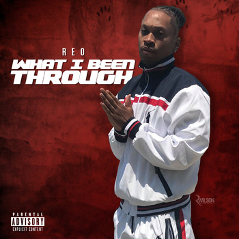 Reo - What I Been Through (Explicit)