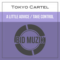 Tokyo Cartel - A Little Advice / Take Control