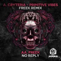 Cryteria - Primitive Vibes (Freek Remix) / No Reply