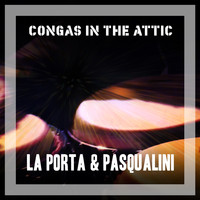La Porta & Pasqualini - Congas in the Attic