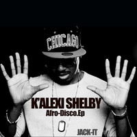 K'Alexi Shelby - Afro Disco.Ep