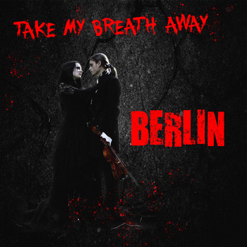 Berlin - Take My Breath Away
