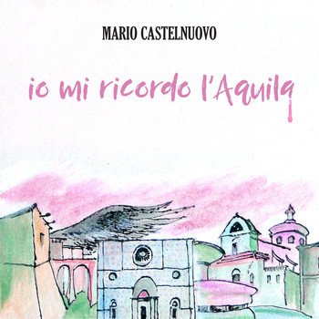 Mario Castelnuovo - Io mi ricordo l'Aquila