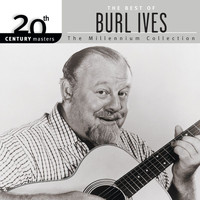 Burl Ives - 20th Century Masters: The Best of Burl Ives - The Millennium Collection