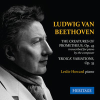 Leslie Howard - Beethoven: 'Eroica' Variations; The Creatures of Prometheus (transcribed for piano)