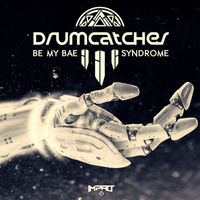 Drumcatcher - Be My Bae / Syndrom