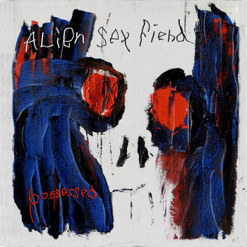 Alien Sex Fiend - Possessed (Explicit)