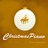Isaac Shepard - Christmas Piano, Vol. 3