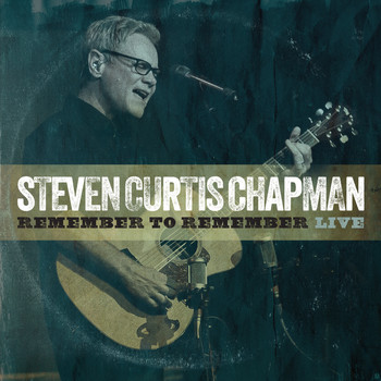 Steven Curtis Chapman - Remember to Remember (Live)