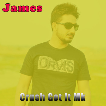 James - Crush Got It Mk (Explicit)