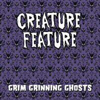 Creature Feature - Grim Grinning Ghosts (Haunted Mansion Theme)