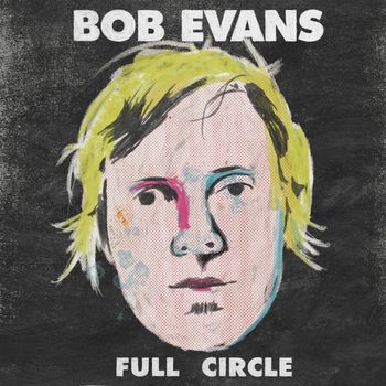 Bob Evans - Full Circle (Best Of) (Explicit)