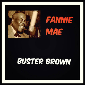 Buster Brown - Fannie Mae