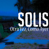 Solis - Otra Vez, Como Ayer (Acustico)