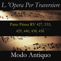 Modo Antiquo - L 'Opera Per Traversiere (Parte Prima RV 427, 533, 429, 440, 438, 436)