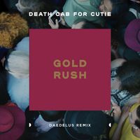 Death Cab for Cutie - Gold Rush (Daedelus Remix)