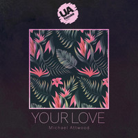 Michael Attwood - Your Love