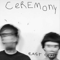 Ceremony - East Coast (Explicit)