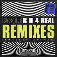 Kastle - R U 4 REAL Remixes